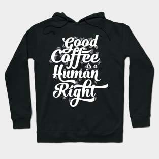 good coffee is a human right white Hoodie